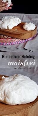 Glutenfreier Hefeteig Rezept Maisfrei Glutenfrei Rezepte Rezept Glutenfreier Hefeteig Rezepte Hefeteig