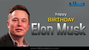 And what are his/her social media accounts? English Elon Musk Birthday English Quotes Whatsapp Images Facebook Pictures Wallpapers Ph Motivational Good Morning Quotes Good Afternoon Quotes English Quotes