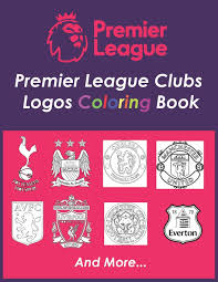 Для лиц старше 18 лет. Premier League Clubs Logos Coloring Book A Soccer Coloring Book For All You Soccer Fans For Adults And Kids Up To 25 Ranked Teams In The Premier League Coloring Soccer 9798590587537 Amazon Com