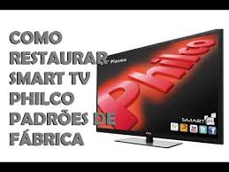 Como Restaurar Smart Tv Philco Padroes De Fabrica Olha Que Facil Tutoriais Youtube