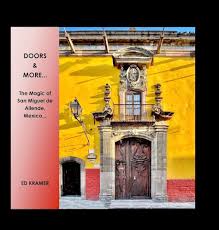 Doors & More...: The Magic of San Miguel de Allende, Mexico,: Kramer, Ed:  9798985723441: Amazon.com: Books
