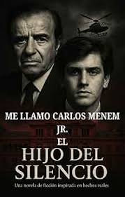 Amazon.com: Me llamo carlos Menem Jr.: el hijo del silencio (Spanish  Edition) eBook : Bernal, Steven: Kindle Store