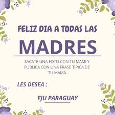 La capital de paraguay fue fundada en 1537 por españoles y desde allí partieron varias expediciones que crearon decenas de ciudades la frase del escritor y expresidente paraguayo natalicio gonzález resume así parte de la historia del cono sur y uno de los. Fju Paraguay Feliz Dia De La Madre La Fju Paraguay Les Facebook