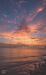 This collection of quotes about sunsets will make great captions for your next instagram post that features the beautiful colors of the sky as it transitions from day to night. Amazon Com Something Beautiful Is On The Horizon 2019 2020 Monthly Pocket Planner Sunset Motivational Quotes 9781730992551 Books Travelopi Busuttil Shaun Books
