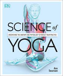 The science of yoga is the scientific basis of modern yoga as exercise in human sciences such as anatomy, physiology, and psychology. Science Of Yoga Understand The Anatomy And Physiology To Perfect Your Practice Swanson Ann Amazon De Bucher