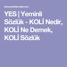 Yes Yeminli Sozluk Koli Nedir Koli Ne Demek Koli Sozluk
