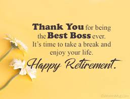 A note of thanks for supporting me with today's theme. 50 Perfect Retirement Wishes For Boss Wishesmsg