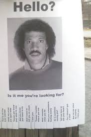Hello Is It Me You Re Looking For Lionel Ritchie Missing Poster Laugh Out Loud Laugh Funny Pictures