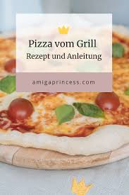 Pizza Vom Grill Rezept Und Anleitung Rezepte Grillen Rezepte Lebensmittel Essen