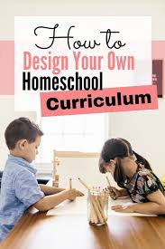 How To Design Your Own Homeschool Curriculum At Home With Holly Homeschool Curriculum Homeschool Curriculum
