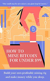Without bitcoin miners, the network would be attacked and dysfunctional. How To Mine Bitcoin For Under 99 Build A Profitable Mining Rig And Make Money While You Sleep English Edition Ebook Cook John Amazon De Kindle Shop