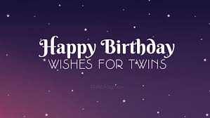 Check spelling or type a new query. Best Birthday Wishes For Twins Wishesmsg