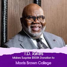 🎓 T.D. Jakes Donates $100K to Morris Brown College, Funding Over 150  Workforce Certifications During Morris Brown College's 2025 commencement  ceremony, Pastor T.D. Jakes surprised attendees with a $100,000 donation  through the
