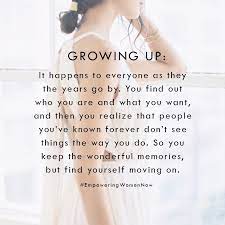 Growing Up Means Empoweringwomennow Growup Lifeadvice Lifequotes Quotes For Self Empowering Quotes Some Words
