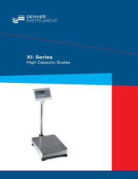 Choose the device you need below and download any of the presented denver scales manuals for free. Xi Series High Capacity Scales Denver Instrument