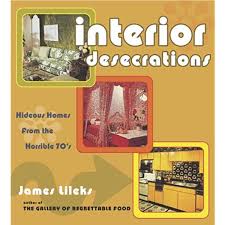 We did not find results for: Interior Desecrations Hideous Homes From The Horrible 70s Lileks James 8601410027971 Amazon Com Books