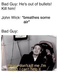 17 John Wick Memes That Ll Strike Fear In The Hearts Of Bad Guys Really Funny Memes Really Funny Funny Memes
