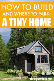 How To Build A Tiny House And Where To Park It Legally Building A Tiny House Tiny House Tiny House Inspiration