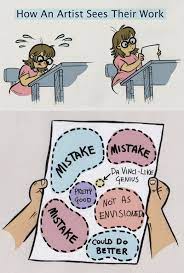 How Artists See Their Work Artist Memes Funny Memes Art Memes