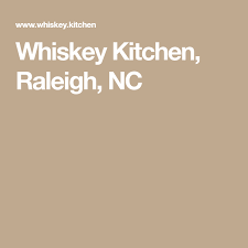 Whiskey Kitchen Raleigh Nc Whiskey Whiskey Bar Kitchen