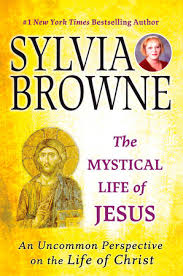 I was surprised and saddened this week to hear of the death of sylvia browne. The Mystical Life Of Jesus By Sylvia Browne 9780451222220 Penguinrandomhouse Com Books