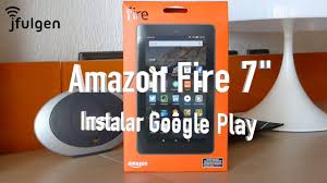 Amazon Fire 7 Instalar Play Store Youtube