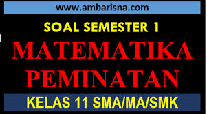 Contoh tenaga kerja yang masuk kategori bukan angkatan kerja adalah …. Paket A Soal Pas Matematika Peminatan Kelas 11 Semester Ganjil Sma Ma Beserta Kunci Jawaban Ambarisna Com