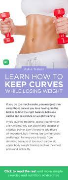Will I Lose My Curves If I Work Out Excessively To Shed Belly Fat? | Ask A  Trainer