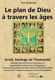 La loi francaise vous autorise a telecharger un fichier seulement si vous en possedez l'original. Le Plan De Dieu A Travers Les Ages Israel Horloge De L Humanite Pierre Desbordes Semer Grand Format Alip