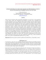 Contoh judul penelitian kualitatif terbagi menjadi beberapa jenis pendekatan yaitu pendekatan fenomenologi, pendekatan etnografi, pendekatan studi kasus, pendekatan grounded theory (teori dasar), serta pendekatan historis. Pdf Aplikasi Pendekatan Grounded Theory Dan Pengekodan Coding Dalam Analisis Dan Interpretasi Data Kualitatif