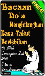 Sadar ataupun tidak sadar, setiap orang pasti memiliki rasa takut. Doa Gelisah Dan Takut