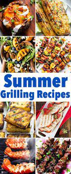 Summer Recipes For The Grill Entree Recipes Summer Recipes Summer Grilling Recipes
