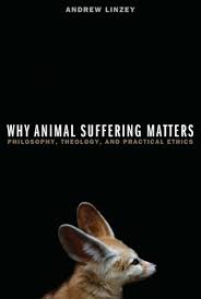 Why Animal Suffering Matters Philosophy Theology And Practical Ethics By Andrew Linzey Theology Animals Cultural Criticism