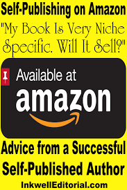 Self Publishing A Book In An Obscure Niche Is It Worth It Or A Complete Waste Of Time Inkwell Editorial Book Publishing Companies Self Publishing Publish Book Amazon