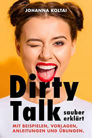 Dirty Talk sauber erklärt (German Edition) eBook : Koltai, Johanna:  Amazon.com.au: Books