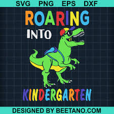 Download Roaring Into Kindergarten Dinosaur Svg Roaring Into Kindergarten Dino Beetanosvg Scalable Vector Graphics Yellowimages Mockups