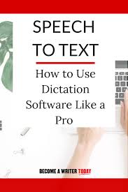 Speech To Text How To Use Dictation Software Like A Pro 2020 Voice To Text Software Speech Writing Tips
