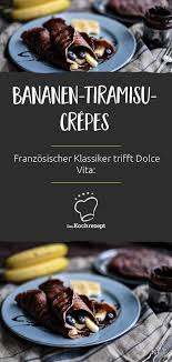 Bananen Tiramisu Crepes Rezept Bananen Tiramisu Crepes Tiramisu