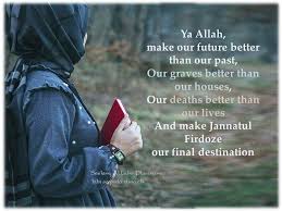 Ya Allah Make Our Future Better Than Our Past Allah Life Best