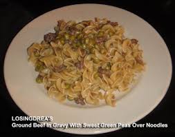 Ground Beef Noodles And Beef Gravy With Sweet Green Peas Recipe Pea Recipes Green Peas Recipes Beef And Noodles