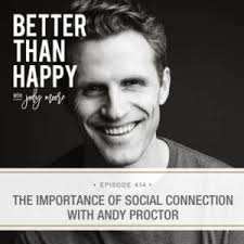 414. The Importance of Social Connection with Andy Proctor