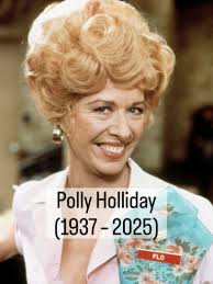 Sad news…. Polly Holliday, who played Flo