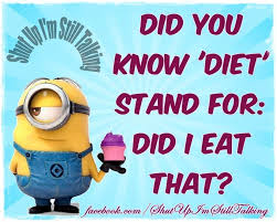 Funny Diet Minion Quote Funny Diet Quotes Crazy Jokes Diet Humor