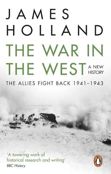The War in the West: A New History by James Holland - Penguin Books New  Zealand