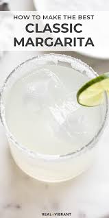 The Best Classic Margarita Recipe Real Vibrant Recipe In 2020 Margarita Recipes Classic Margarita Recipe Easy Margarita Recipe