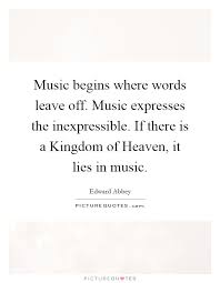 Music Begins Where Words Leave Off Music Expresses The Picture Quotes
