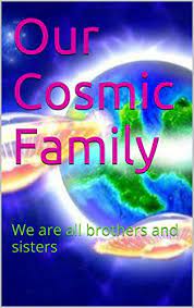 Our Cosmic Family We Are All Brothers And Sisters English Edition Ebooks Em Ingles Na Amazon Com Br