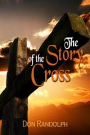 The Story of the Cross, by Don Randolph: FREE Book Download
