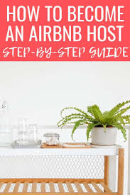 How To Be An Airbnb Host The Ultimate Guide To Getting Started Today Airbnb Host How Does Airbnb Work Airbnb