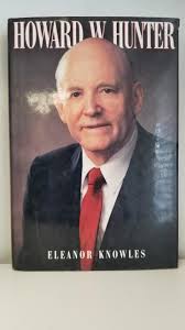Howard W. Hunter — by Eleanor Knowles — Hardbound Biography — With Dust  Jacket